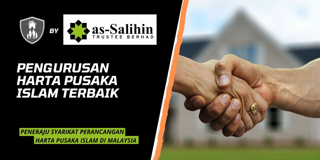 pengurusan harta pusaka islam terbaik assalihin trustee, peneraju syarikat perancangan harta pusaka islam di malaysia